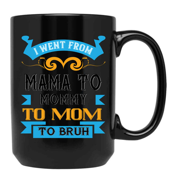 I Went From Mama To Mommy To Mom To Bruh Blue Black Coffee Mug - Black