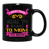 I Went From Mama To Mommy To Mom To Bruh Dark Pink Black Coffee Mug - Black