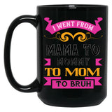 I Went From Mama To Mommy To Mom To Bruh Dark Pink Black Coffee Mug