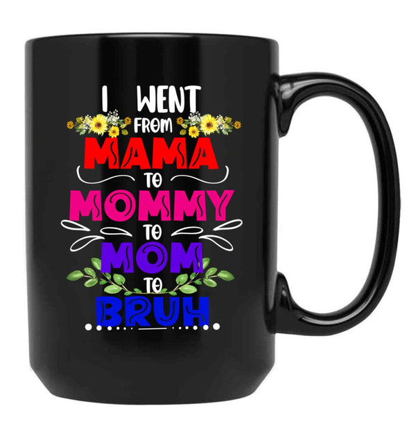 I Went From Mama To Mommy To Mom To Bruh Funny Gift   Black Coffee Mug - Black