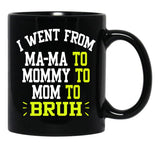 I Went From Mama To Mommy To Mom To Bruh Funny Gifts  Funny Gift  Black Coffee Mug - Black
