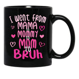I Went From Mama To Mommy To Mom To Bruh Funny Mom Black Coffee Mug - Black