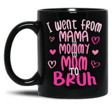 I Went From Mama To Mommy To Mom To Bruh Funny Mom Black Coffee Mug