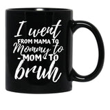 I Went From Mama To Mommy To Mom To Bruh Funny Mothers Day  Black Coffee Mug - Black