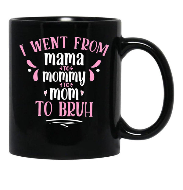 I Went From Mama To Mommy To Mom To Bruh Gift Black Coffee Mug - Black