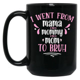 I Went From Mama To Mommy To Mom To Bruh Gift Black Coffee Mug