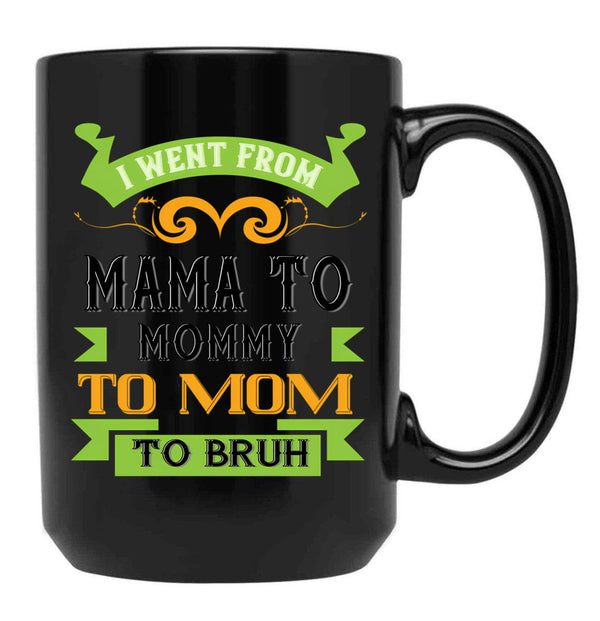 I Went From Mama To Mommy To Mom To Bruh Green Black Coffee Mug - Black
