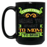 I Went From Mama To Mommy To Mom To Bruh Green Black Coffee Mug