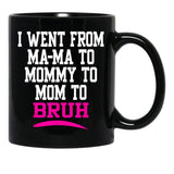 I Went From Mama To Mommy To Mom To Bruh Mom Life Black Coffee Mug - Black