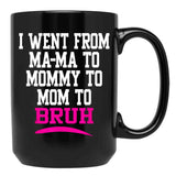 I Went From Mama To Mommy To Mom To Bruh Mom Life Black Coffee Mug - Black