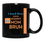 I Went From Mama To Mommy To Mom To Bruh - Orange And Blue Black Coffee Mug - Black