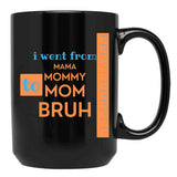 I Went From Mama To Mommy To Mom To Bruh - Orange And Blue Black Coffee Mug - Black
