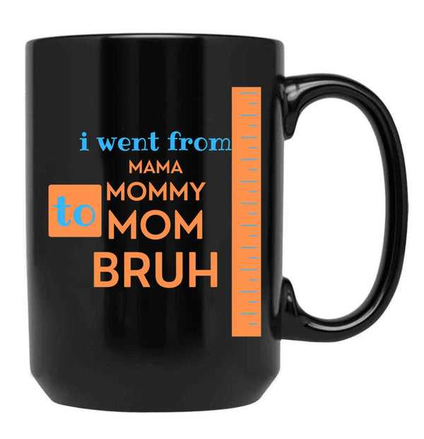 I Went From Mama To Mommy To Mom To Bruh - Orange And Blue Black Coffee Mug - Black