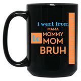 I Went From Mama To Mommy To Mom To Bruh - Orange And Blue Black Coffee Mug