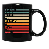 I Went From Mama To Mommy To Mom To Bruh (16) Black Coffee Mug - Black