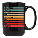 I Went From Mama To Mommy To Mom To Bruh (16) Black Coffee Mug - Black