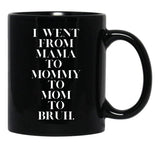 I Went From Mama To Mommy To Mom To Bruh (19) Black Coffee Mug - Black