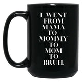 I Went From Mama To Mommy To Mom To Bruh (19) Black Coffee Mug