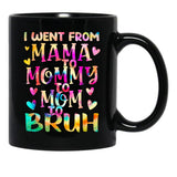 I Went From Mama To Mommy To Mom To Bruh (20) Black Coffee Mug - Black
