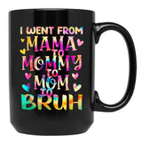 I Went From Mama To Mommy To Mom To Bruh (20) Black Coffee Mug - Black