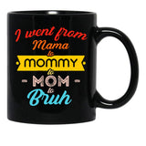 I Went From Mama To Mommy To Mom To Bruh (21) Black Coffee Mug - Black