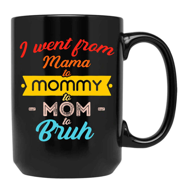 I Went From Mama To Mommy To Mom To Bruh (21) Black Coffee Mug - Black