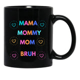 I Went From Mama To Mommy To Mom To Bruh (29) Black Coffee Mug - Black