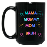 I Went From Mama To Mommy To Mom To Bruh (29) Black Coffee Mug