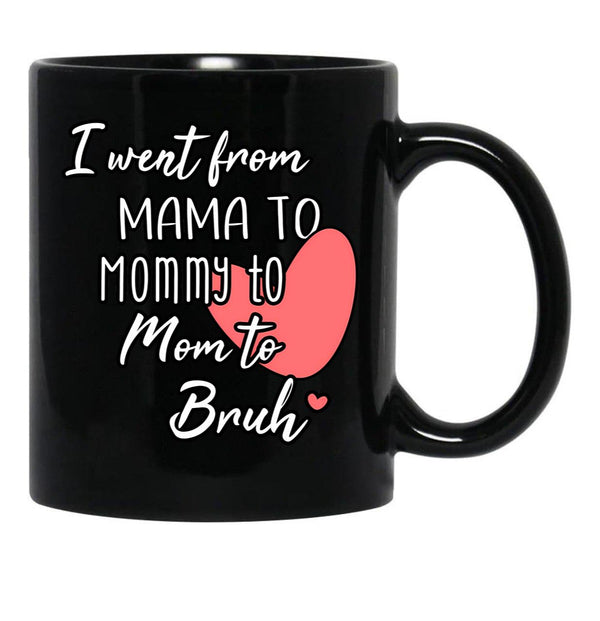 I Went From Mama To Mommy To Mom To Bruh (33) Black Coffee Mug - Black
