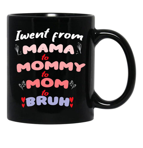 I Went From Mama To Mommy To Mom To Bruh (34) Black Coffee Mug - Black