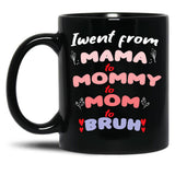I Went From Mama To Mommy To Mom To Bruh (34) Black Coffee Mug