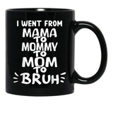 I Went From Mama To Mommy To Mom To Bruh (35) Black Coffee Mug - Black