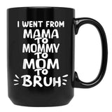 I Went From Mama To Mommy To Mom To Bruh (35) Black Coffee Mug - Black