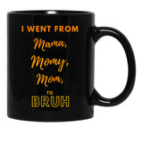 I Went From Mama To Mommy To Mom To Bruh (36) Black Coffee Mug - Black