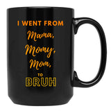 I Went From Mama To Mommy To Mom To Bruh (36) Black Coffee Mug - Black