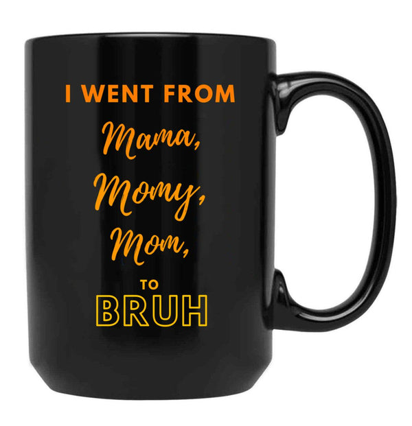 I Went From Mama To Mommy To Mom To Bruh (36) Black Coffee Mug - Black