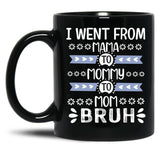 I Went From Mama To Mommy To Mom To Bruh (37) Black Coffee Mug