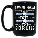 I Went From Mama To Mommy To Mom To Bruh (37) Black Coffee Mug
