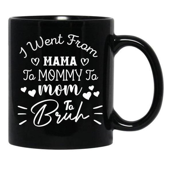 I Went From Mama To Mommy To Mom To Bruh (38) Black Coffee Mug - Black