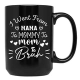 I Went From Mama To Mommy To Mom To Bruh (38) Black Coffee Mug - Black