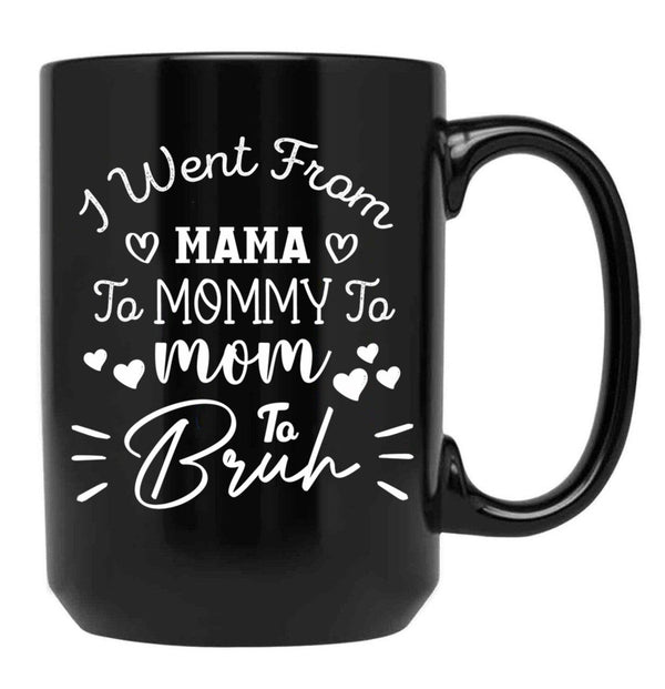 I Went From Mama To Mommy To Mom To Bruh (38) Black Coffee Mug - Black