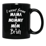 I Went From Mama To Mommy To Mom To Bruh (39) Black Coffee Mug - Black