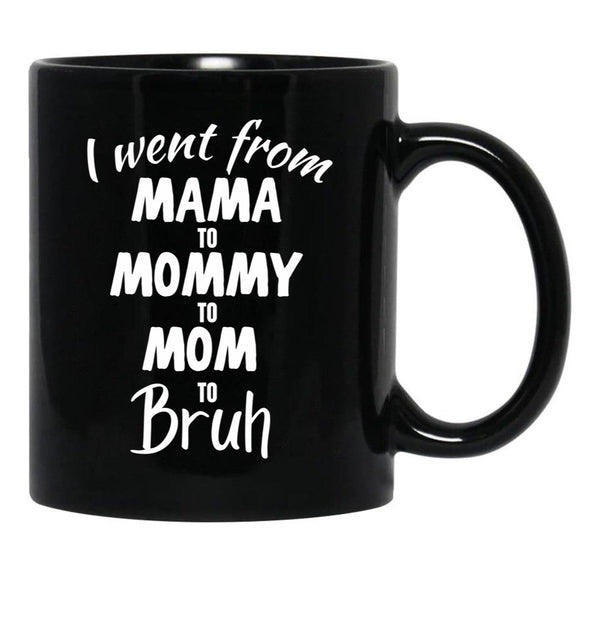 I Went From Mama To Mommy To Mom To Bruh (39) Black Coffee Mug - Black