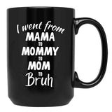 I Went From Mama To Mommy To Mom To Bruh (39) Black Coffee Mug - Black