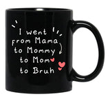 I Went From Mama To Mommy To Mom To Bruh (3) Black Coffee Mug - Black