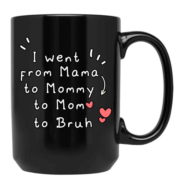 I Went From Mama To Mommy To Mom To Bruh (3) Black Coffee Mug - Black