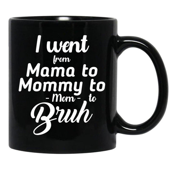 I Went From Mama To Mommy To Mom To Bruh (41) Black Coffee Mug - Black