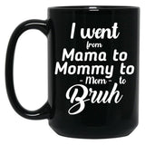 I Went From Mama To Mommy To Mom To Bruh (41) Black Coffee Mug