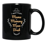 I Went From Mama To Mommy To Mom To Bruh (42) Black Coffee Mug - Black