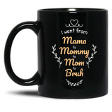 I Went From Mama To Mommy To Mom To Bruh (42) Black Coffee Mug
